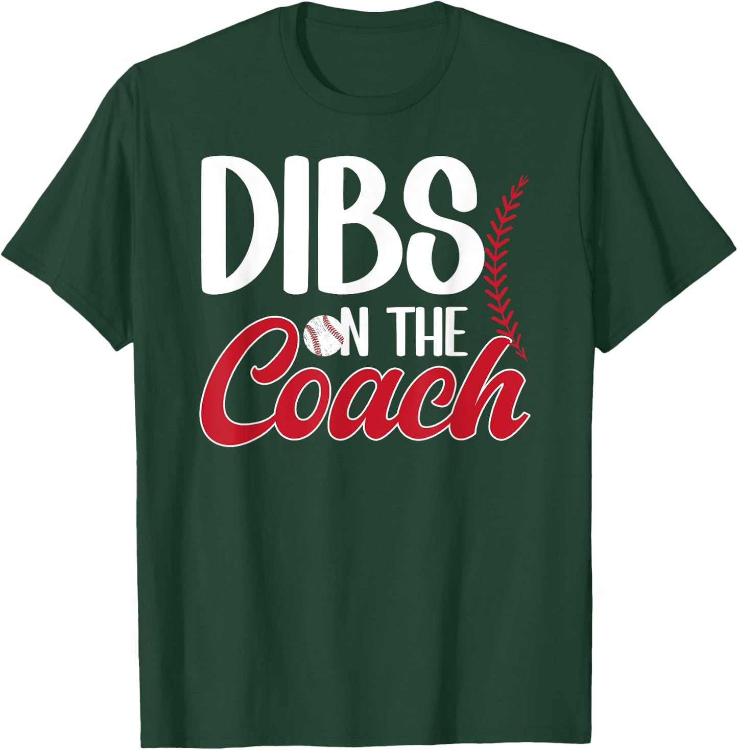 Dibs On The Coach Baseball Coach Wife Of A Baseball Coach T-Shirt - T-Shirt | Forest