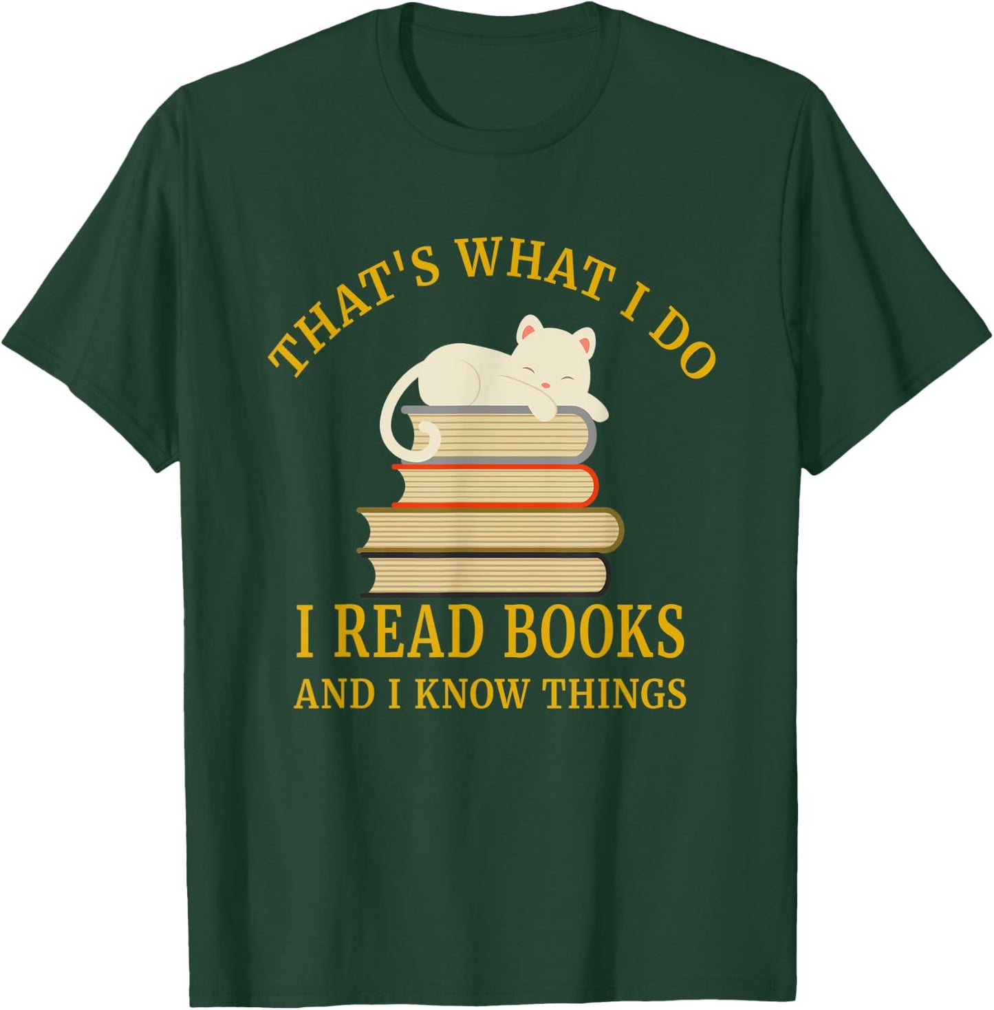 That's What I Do I Read And I Know Things T-Shirt - T-Shirt | Forest