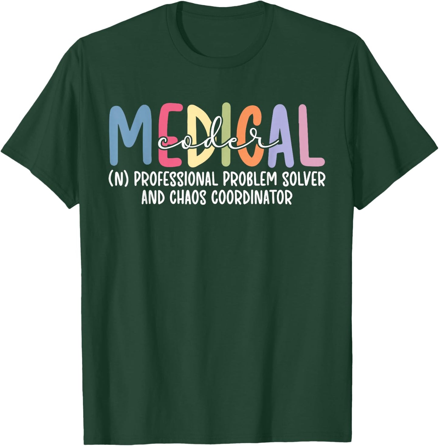 Medical Coder Definition Medical Coding Medical Coders T-Shirt - T-Shirt | Forest