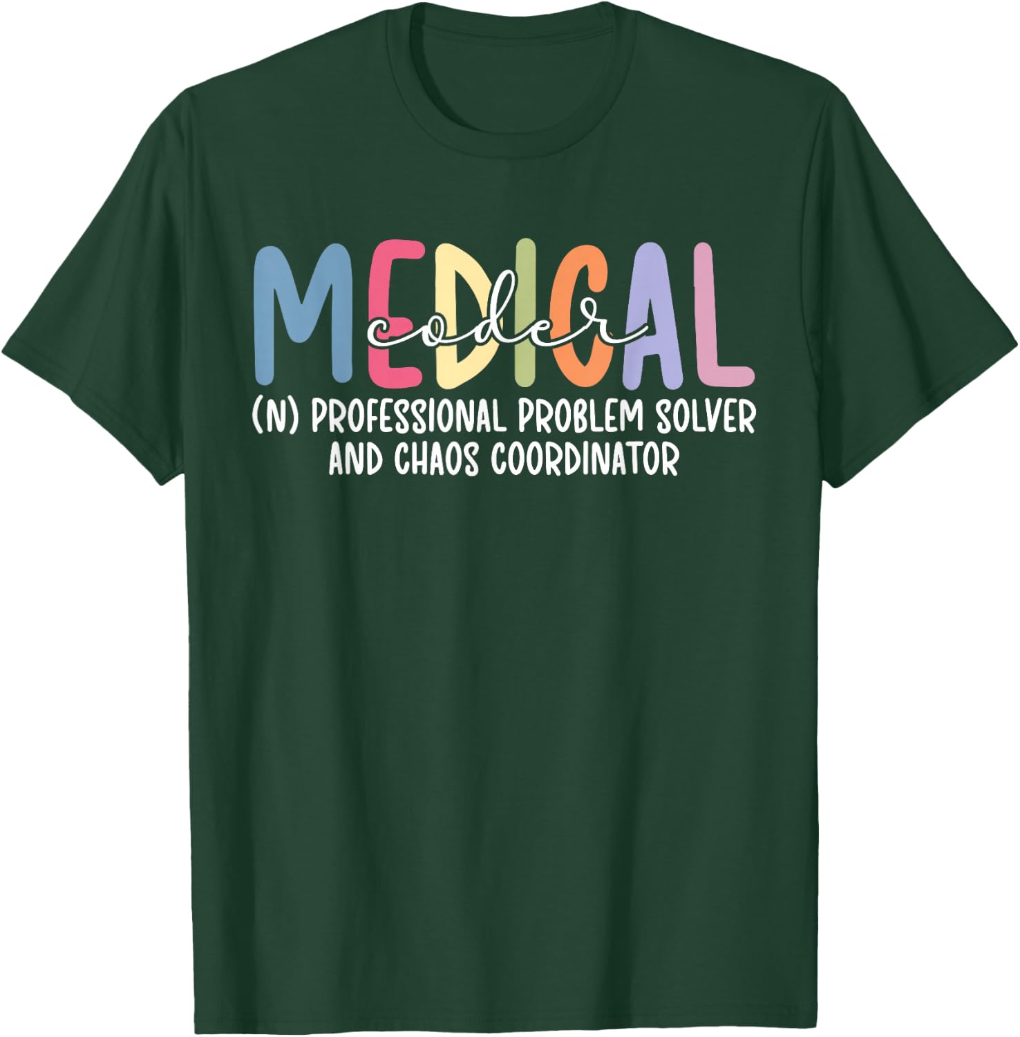 Medical Coder Definition Medical Coding Medical Coders T-Shirt - T-Shirt | Forest