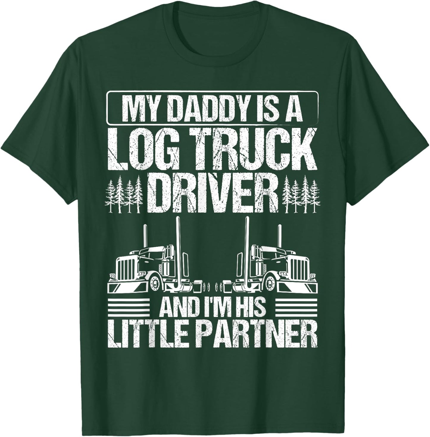 Log Trucker Essentials Log Truck Driver Log Truck Owner T-Shirt - T-Shirt | Forest