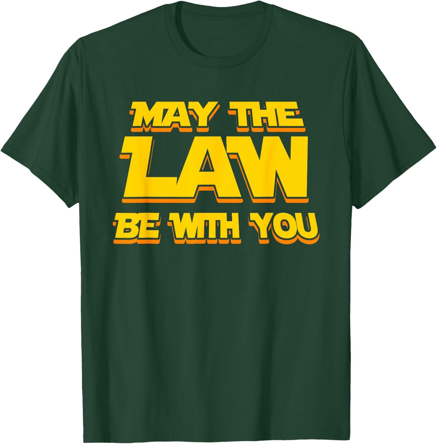 May The Law Be With You Funny New Lawyer Attorney T-Shirt - T-Shirt | Forest