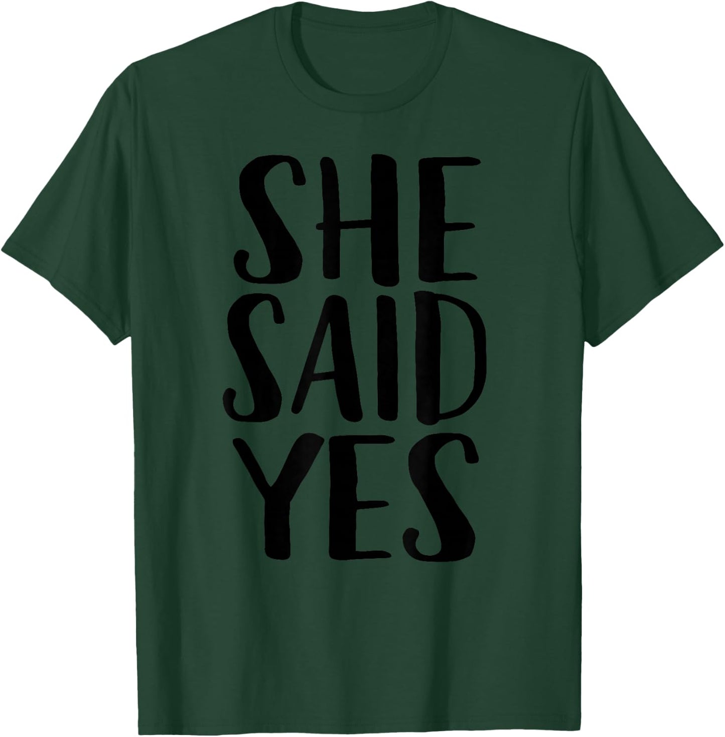 She Said Yes T-Shirt - T-Shirt | Forest
