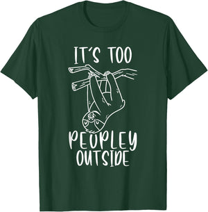 It's Too Peopley Outside Lazy Sleepy Sloth Cute T-Shirt - T-Shirt | Forest