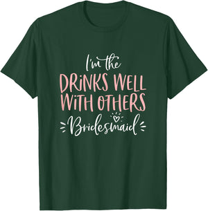 Drinks Well With Others Bridesmaid Shirt Bachelorette Party T-Shirt - T-Shirt | Forest