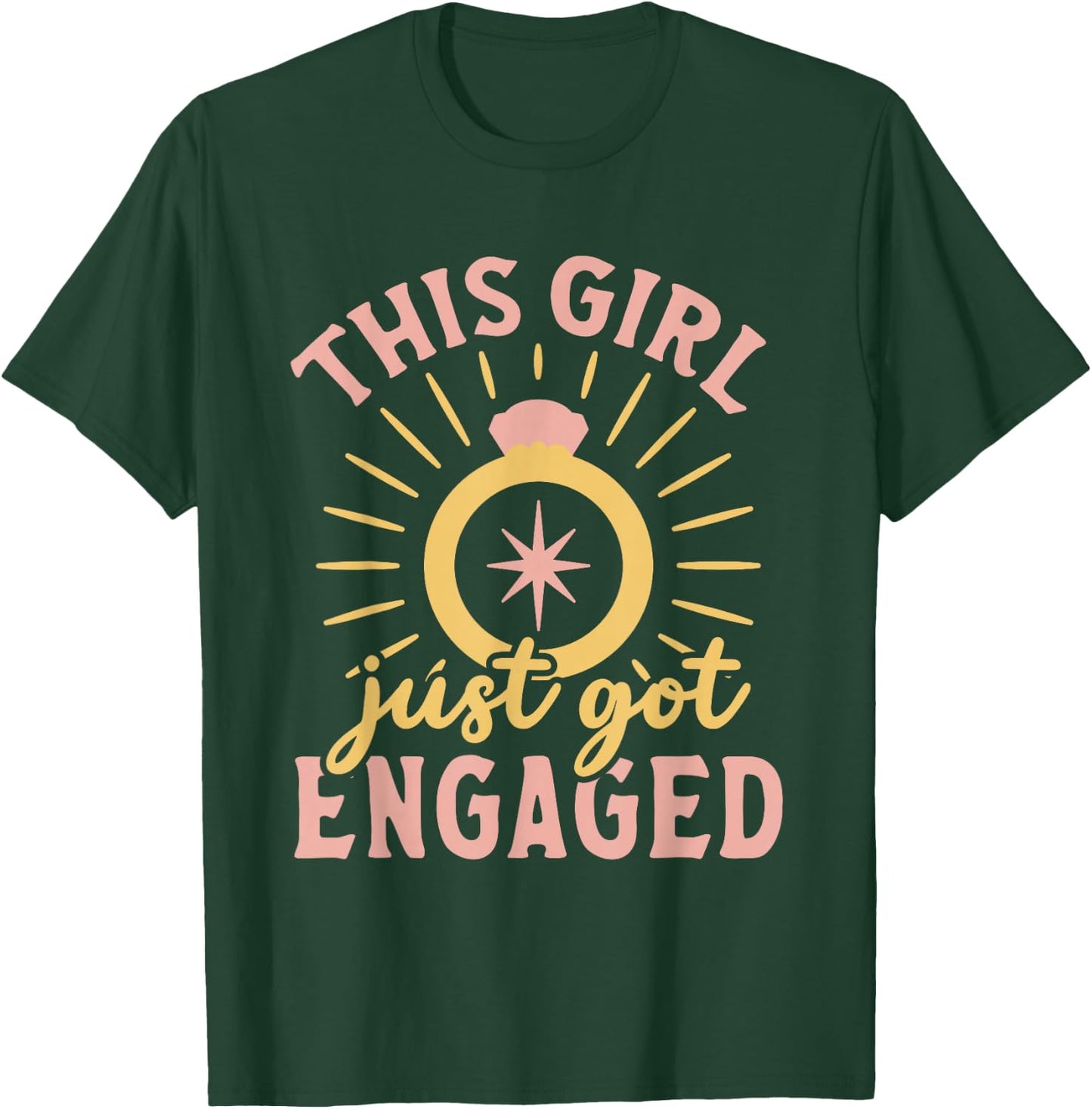 Engagement This Girl Just Got Engaged Bachelorette Party T-Shirt - T-Shirt | Forest