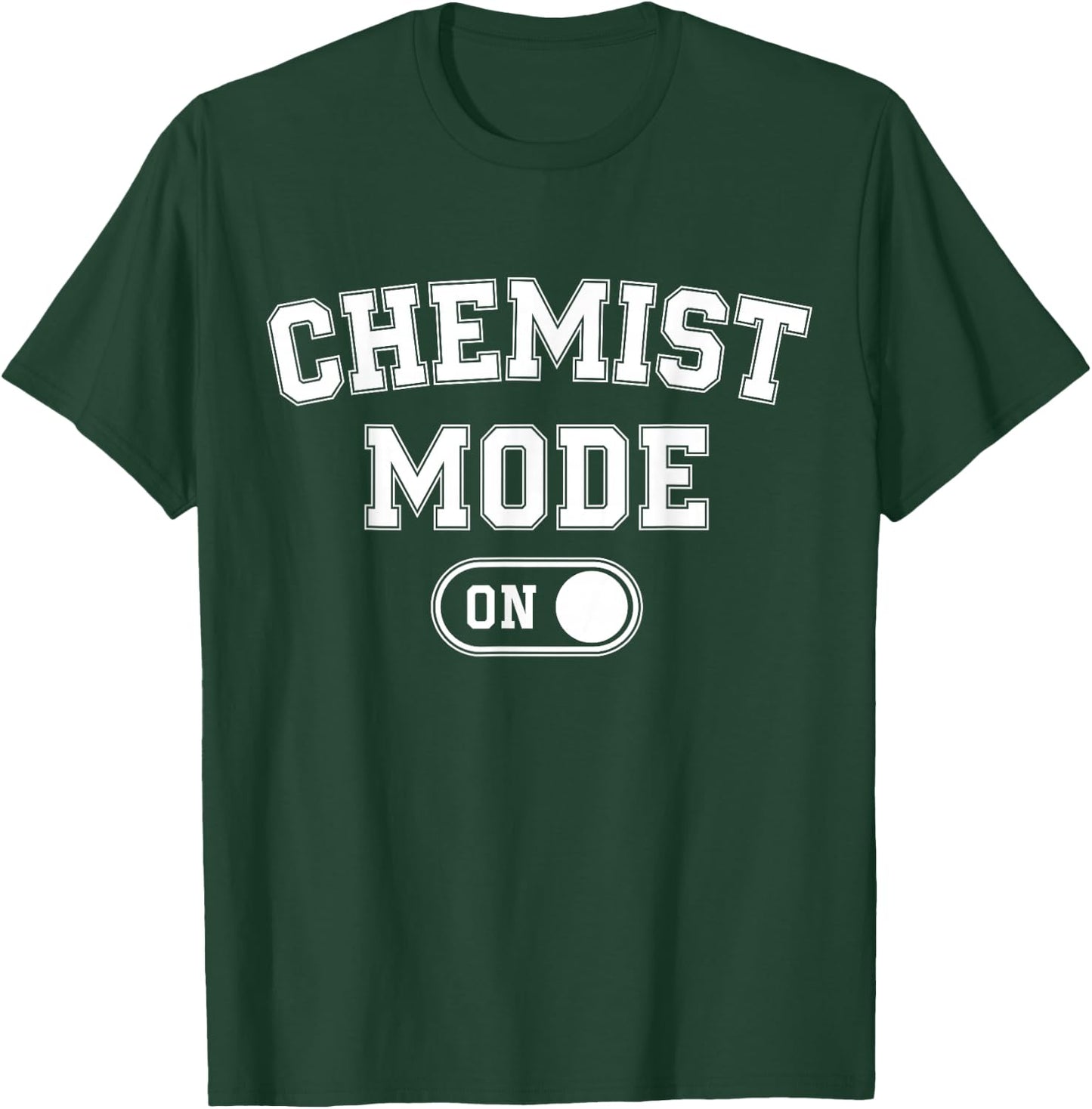 Chemist Mode On Funny Science Lover Gift Scientist Lab Techn T-Shirt - T-Shirt | Forest