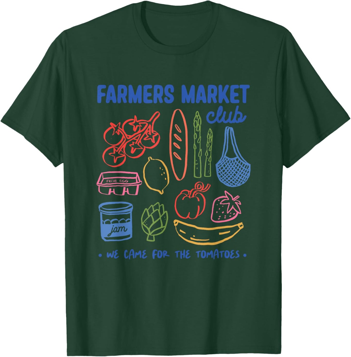 Farmers Market Club We Came For The Tomatoes T-Shirt - T-Shirt | Forest
