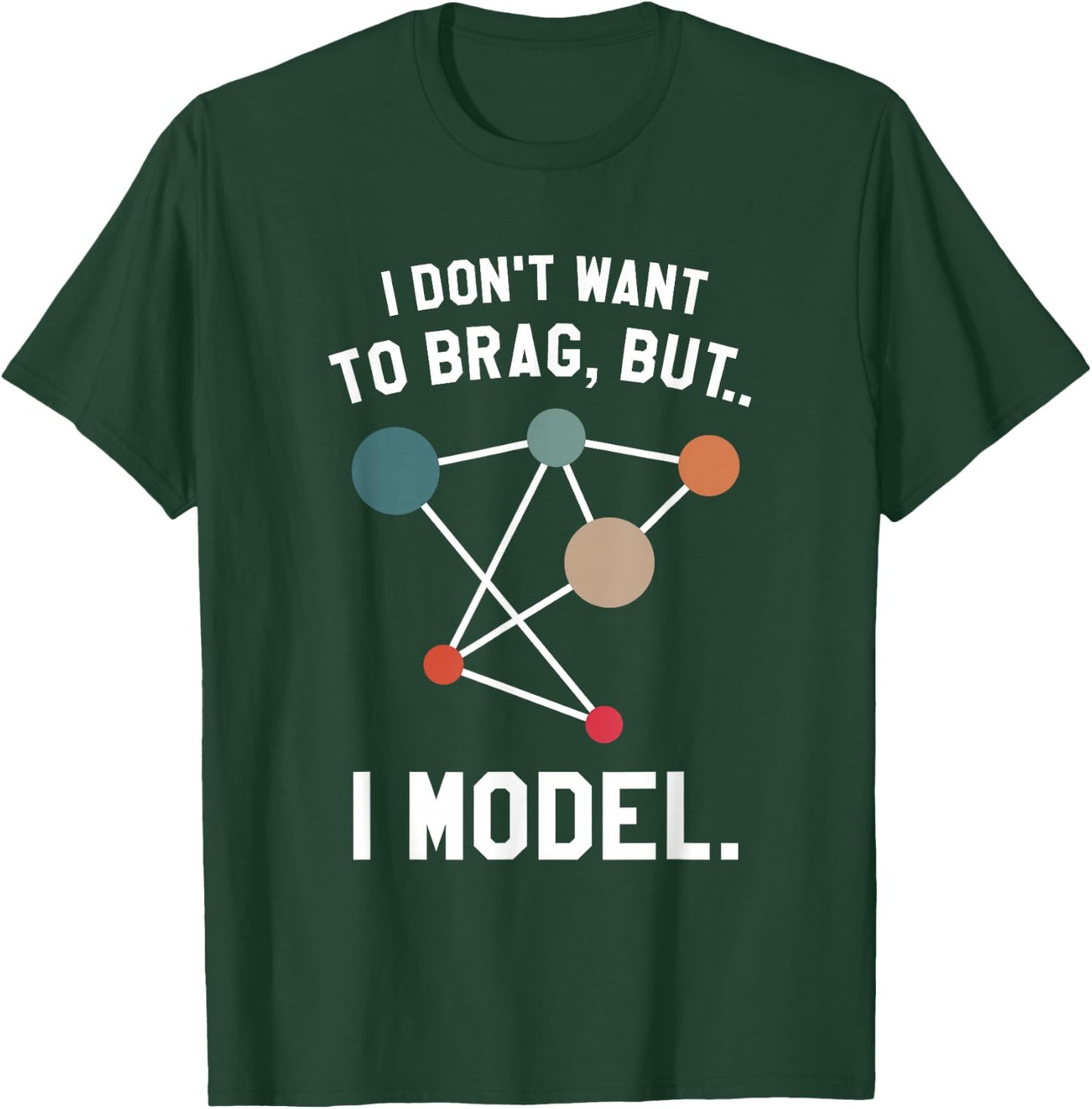 I Don't Want To Brag But I Model Data Analyst T-Shirt - T-Shirt | Forest