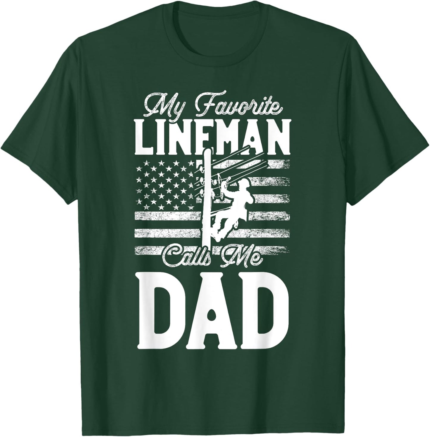 My Favorite Lineman Calls Me Dad - Funny Lineman Dad T-Shirt - T-Shirt | Forest