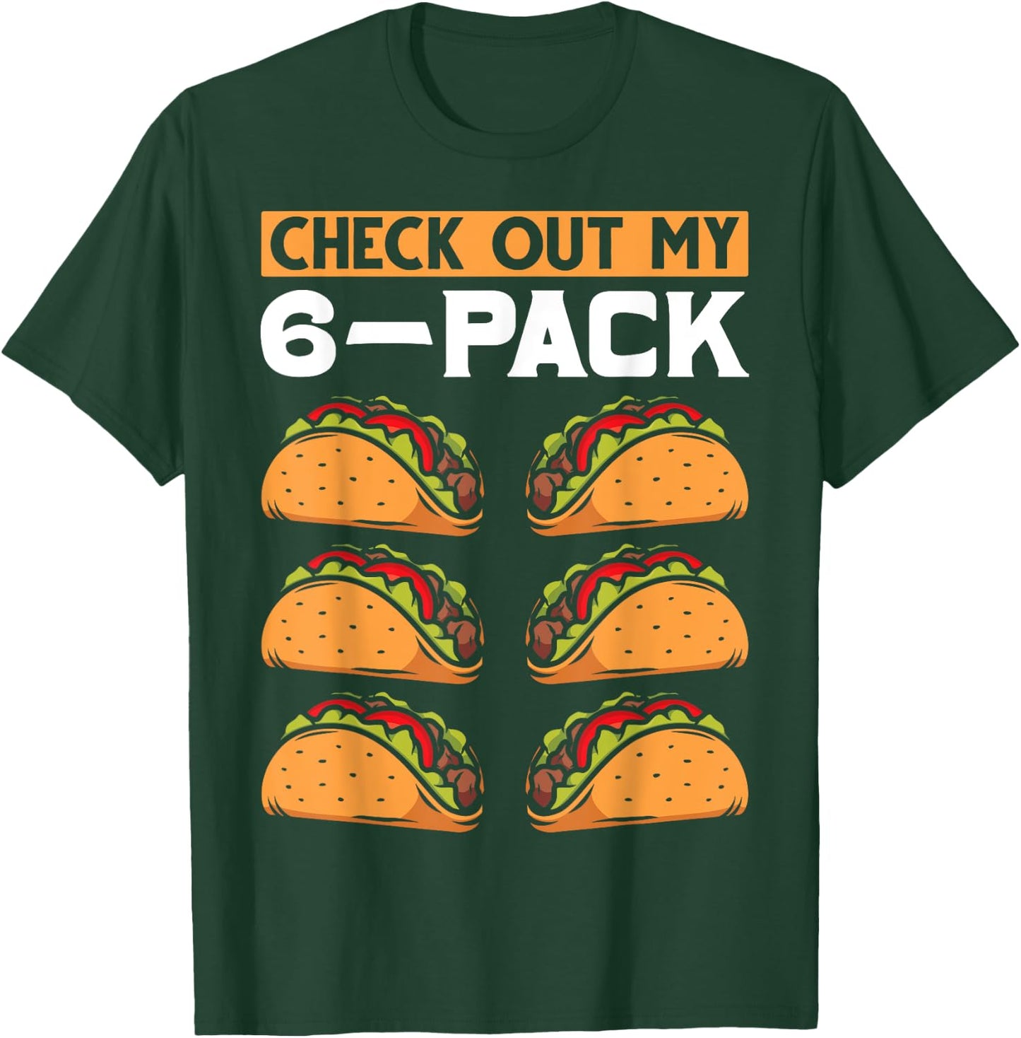 Funny 6 Pack Mexican Food Lover Six Pack Abs Workout Taco T-Shirt - T-Shirt | Forest