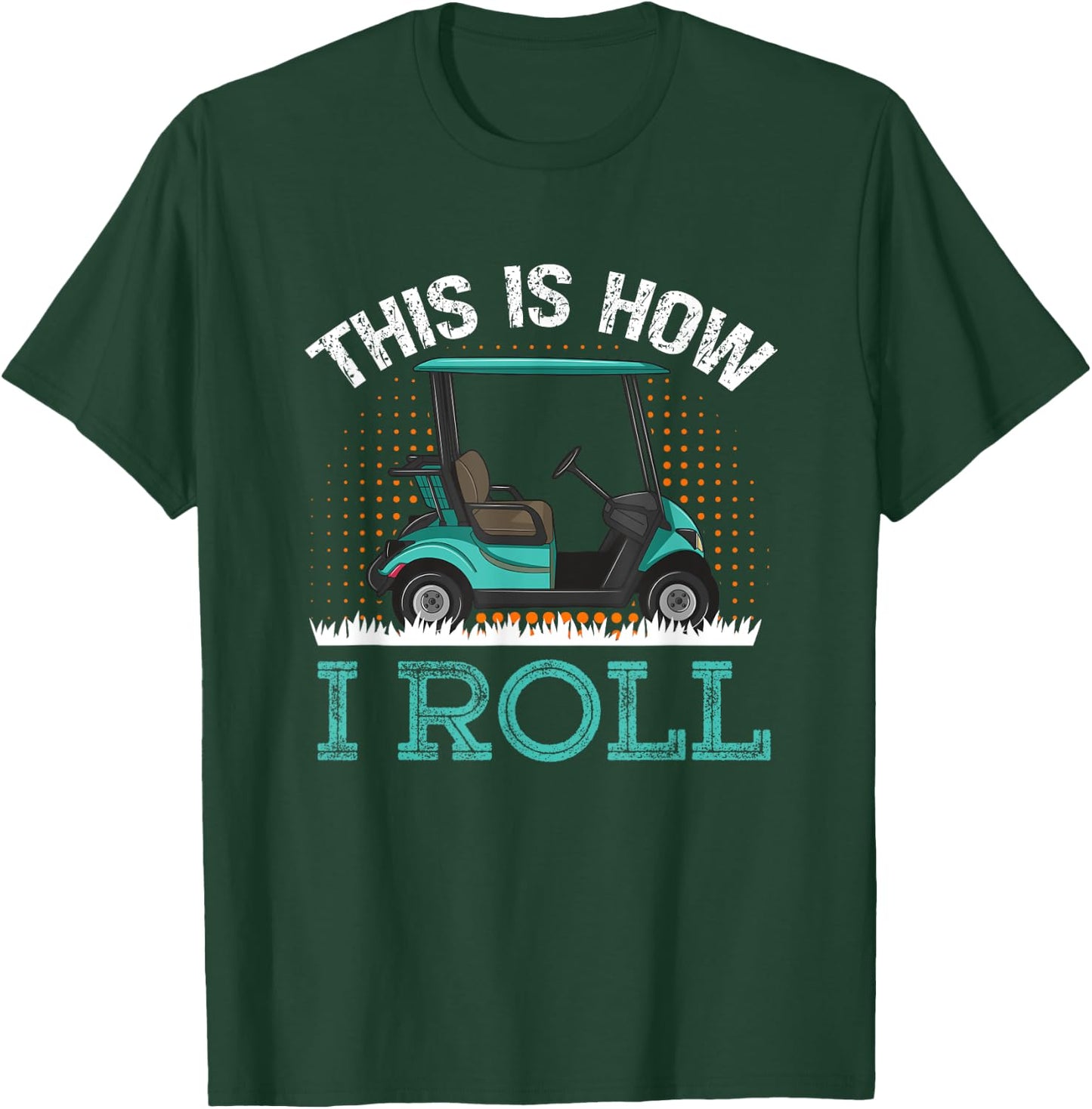This Is How I Roll Golf Cart T-Shirt - T-Shirt | Forest