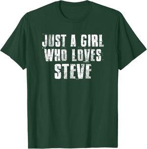Just a Girl Who Loves Steve Funny Steve Saying Proud Steve T-Shirt - T-Shirt | Forest