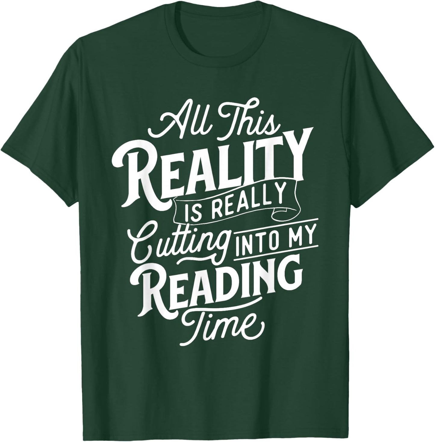 This Reality Is Really Cutting Into My Reading Time - Books T-Shirt - T-Shirt | Forest