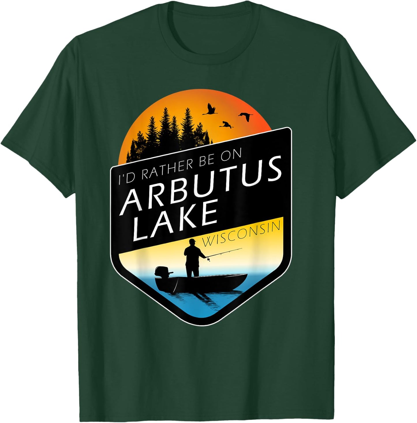 I'd Rather Be On Arbutus Lake Wisconsin Sunset Fishing T-Shirt - T-Shirt | Forest