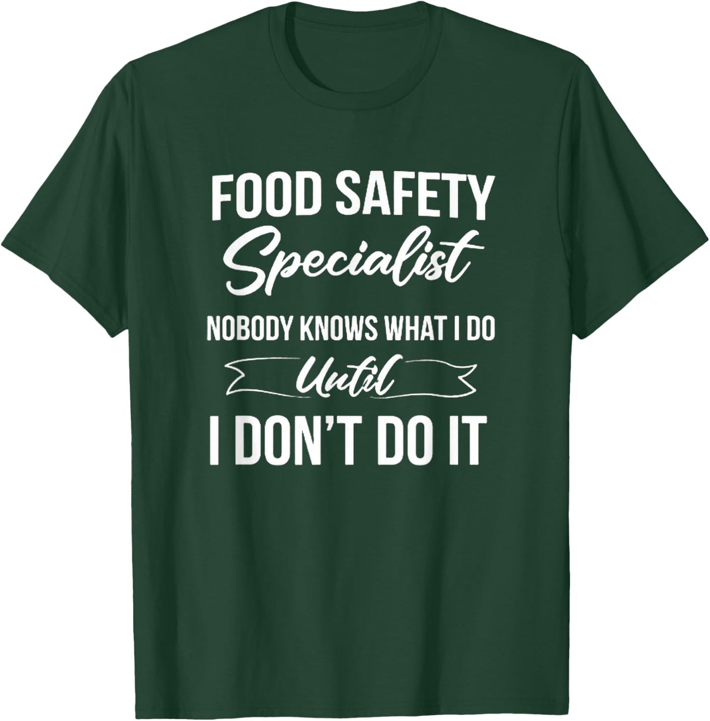 Funny Food Safety Specialist Nobody Knows Joke T-Shirt - T-Shirt | Forest