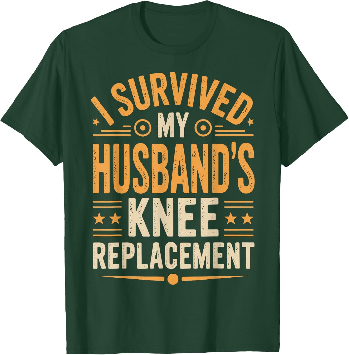 I Survived My Husbands Knee Replacement T-Shirt - T-Shirt | Forest