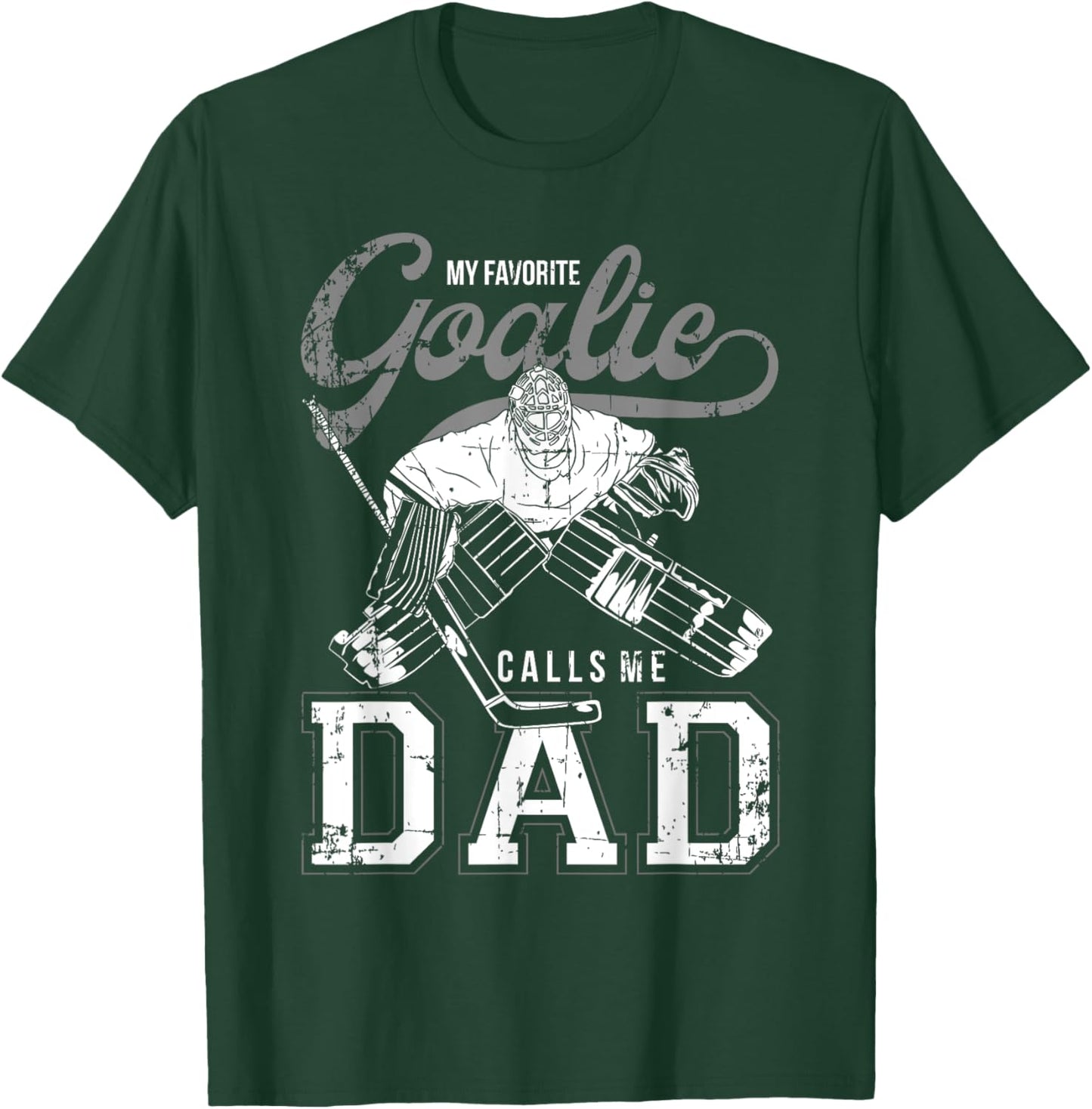 My Favorite Goalie Calls Me Dad Men Ice Hockey Player Sport T-Shirt - T-Shirt | Forest