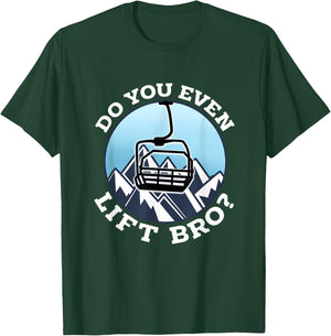 Do You Even Lift Bro I Ski Snowboarding I Funny Wintersports T-Shirt - T-Shirt | Forest