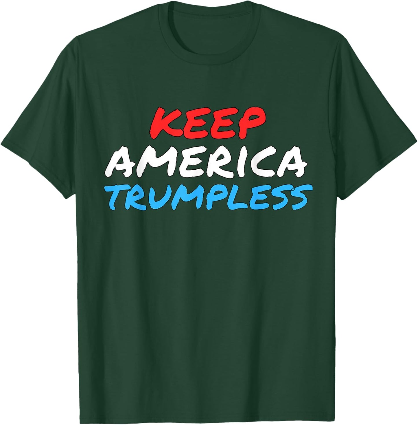 Keep America Trumpless Funny Anti-Trump Apparel T-Shirt - T-Shirt | Forest