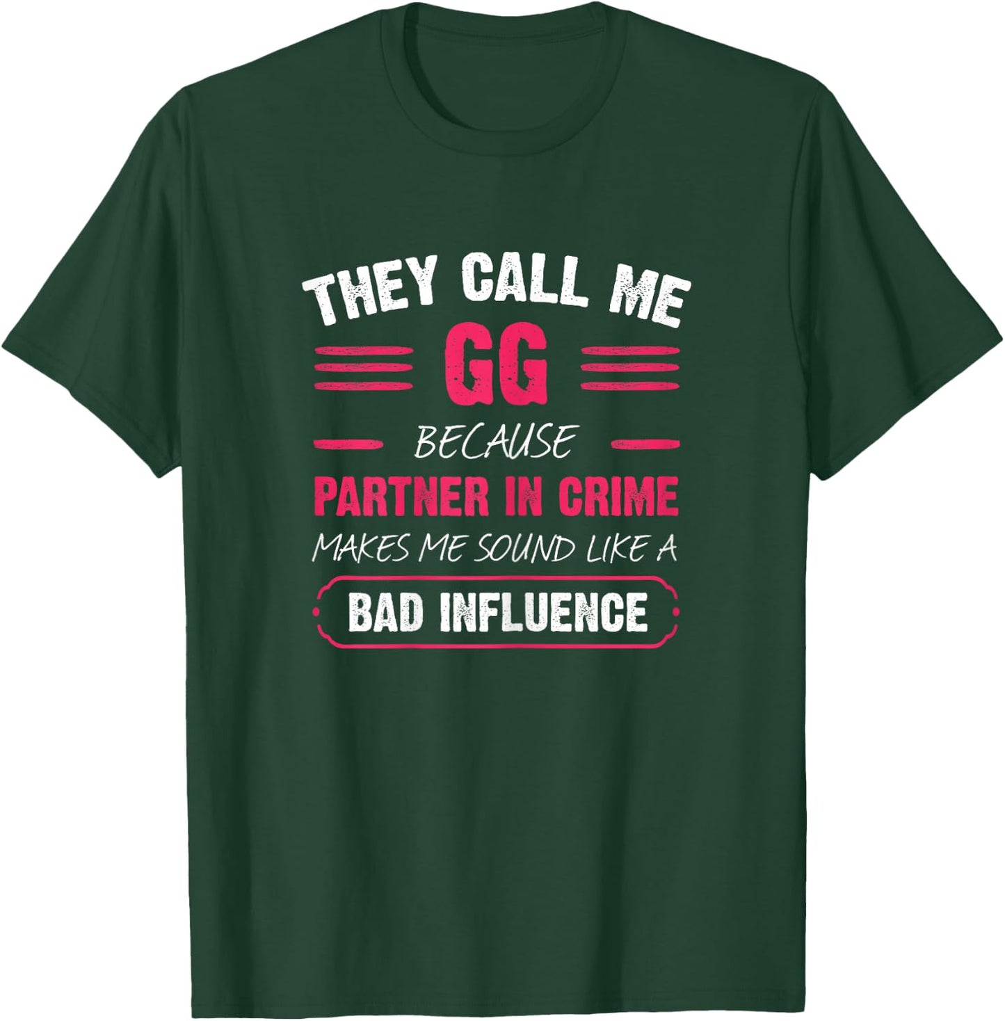 They Call Me GG Because Partner In Crime Funny T-Shirt - T-Shirt | Forest