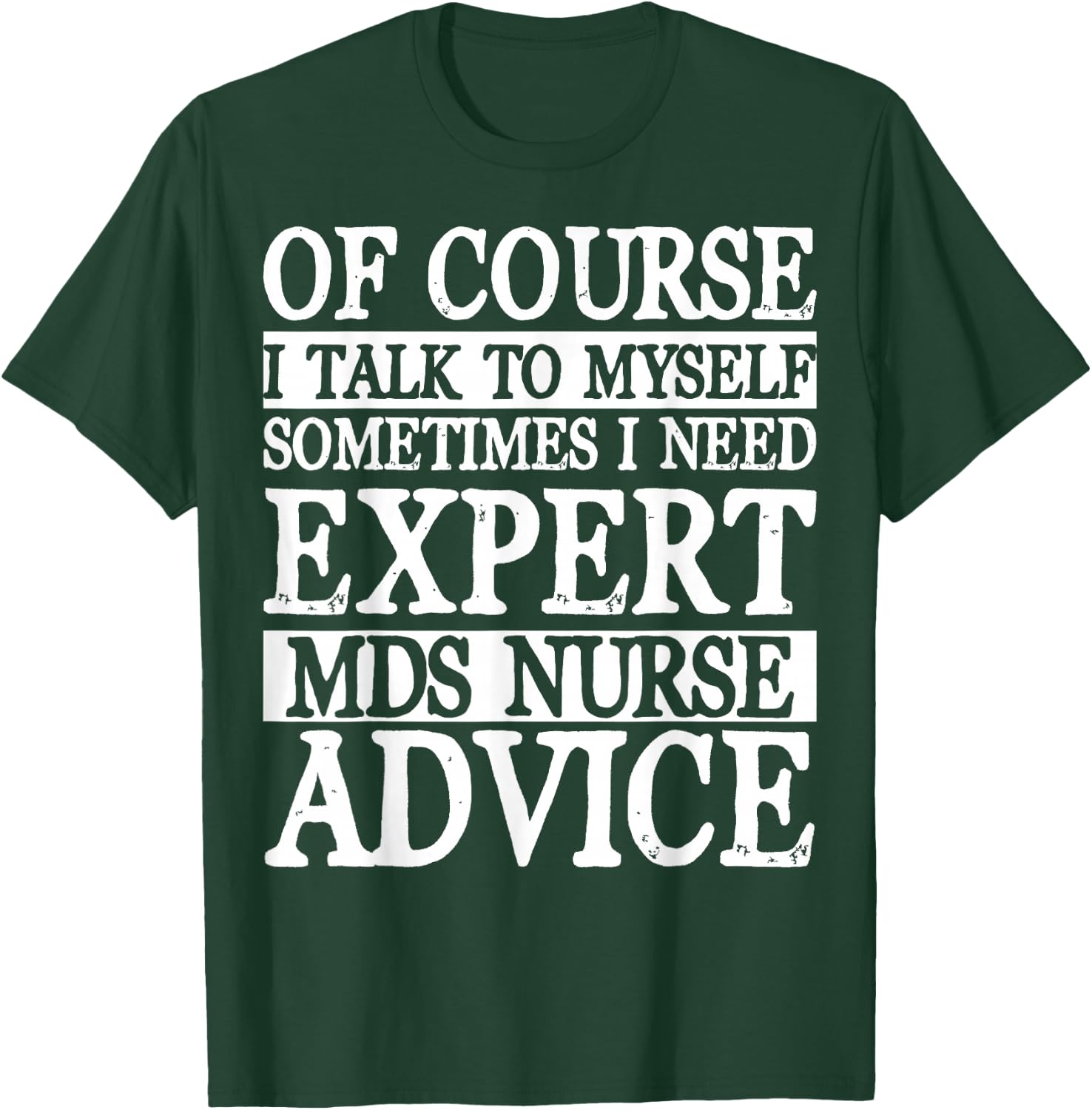 MDS Nurse Apparel - Awesome Funny Nurses Design T-Shirt - T-Shirt | Forest