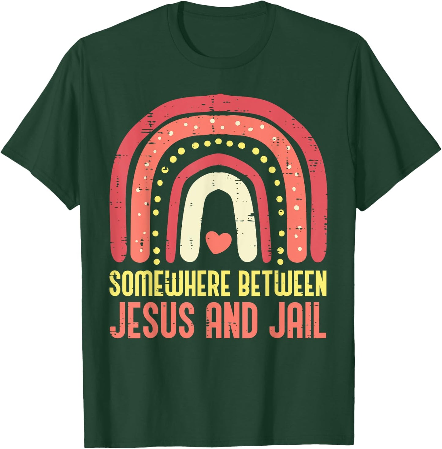 Somewhere Between Jesus And Jail Religious Rainbow Christian T-Shirt - T-Shirt | Forest