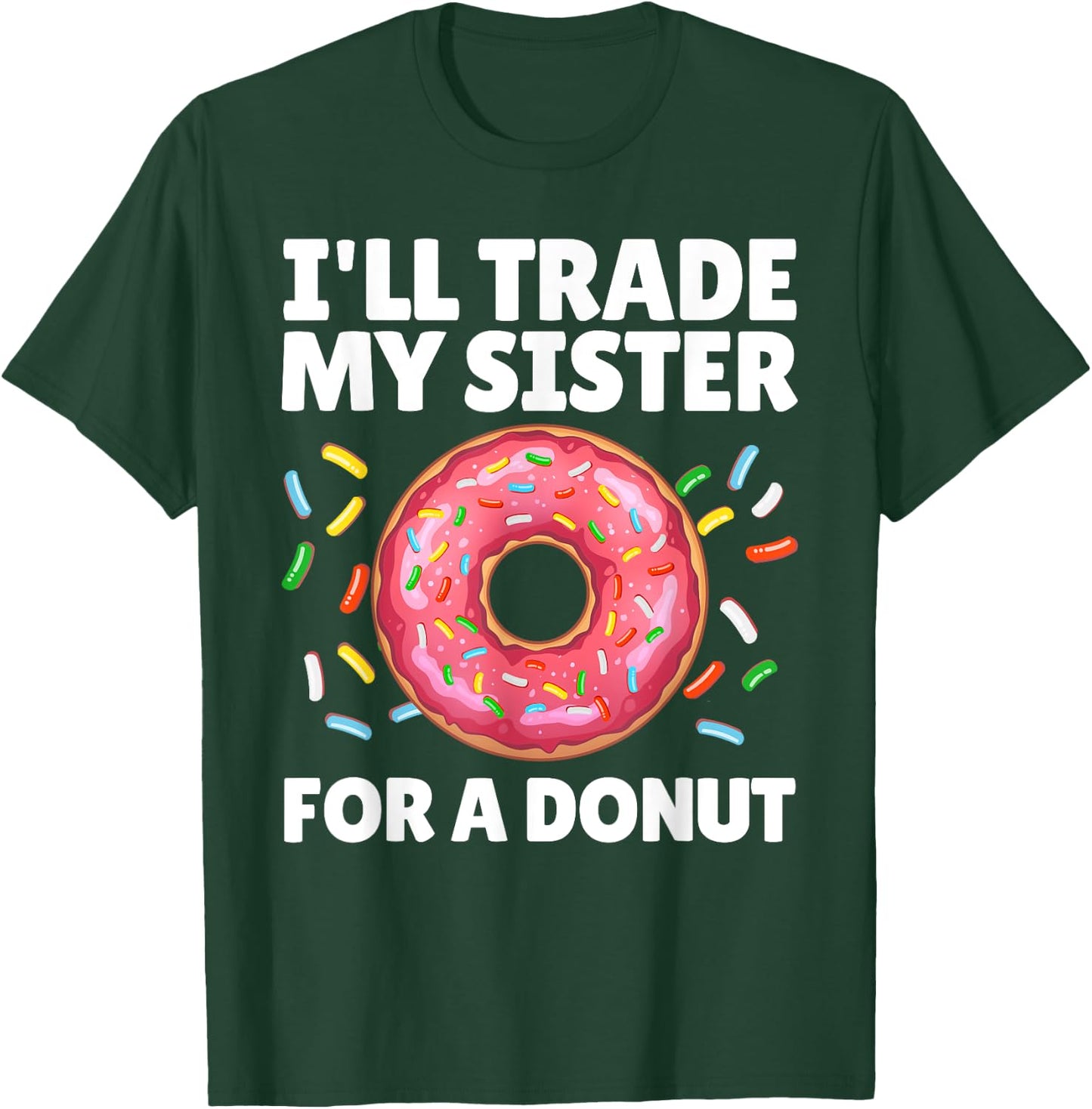 Funny Donut Art For Brother Sister Doughnut Donut Lover T-Shirt - T-Shirt | Forest