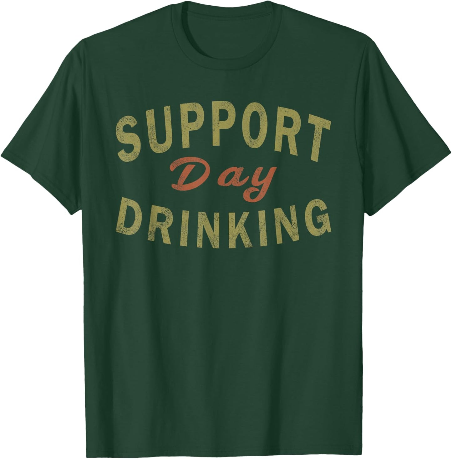 Support Day Drinking Drinking Gift Drunk T-Shirt - T-Shirt | Forest