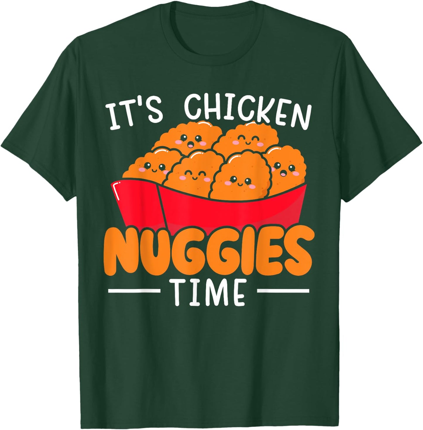 It's Chicken Nuggies Time Foodie Fried Nuggy Chicken Nugget T-Shirt - T-Shirt | Forest