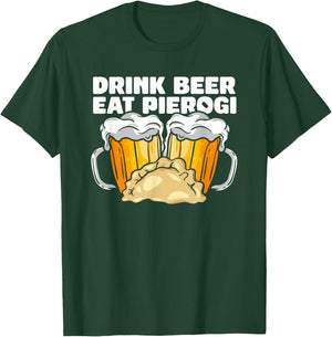 Drink Beer Eat Pierogi Polish Culture T-Shirt - T-Shirt | Forest