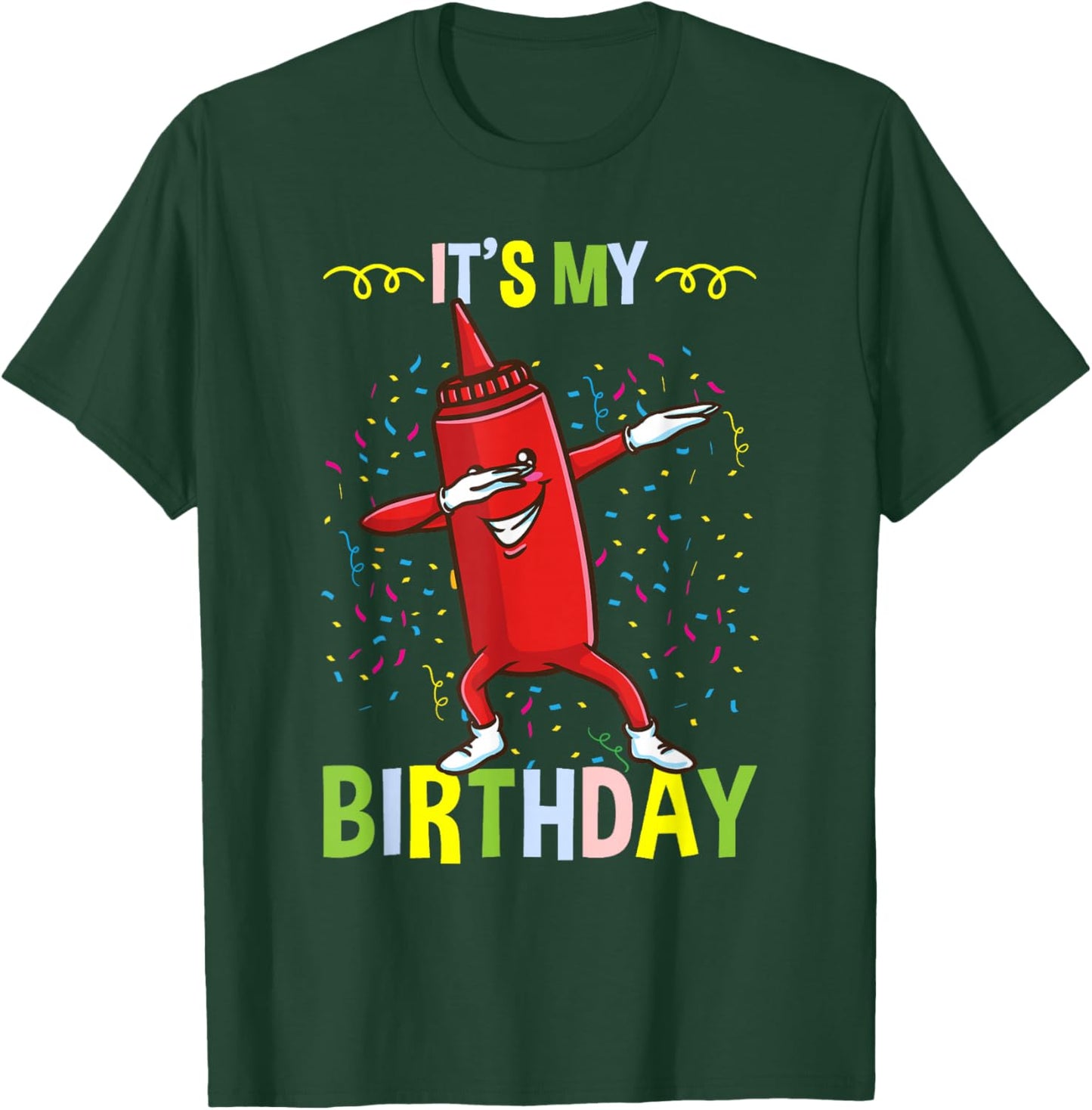 Its My Birthday Ketchup T-Shirt - T-Shirt | Forest