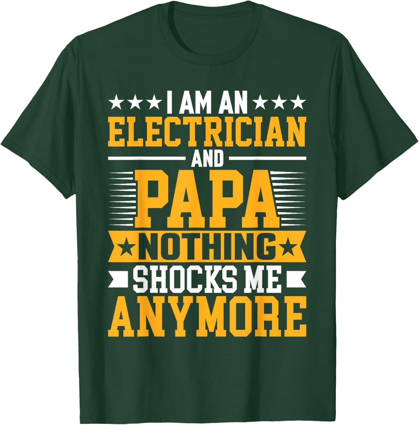 I'm an Electrician and Papa Funny Electrical Technician Dad T-Shirt - T-Shirt | Forest