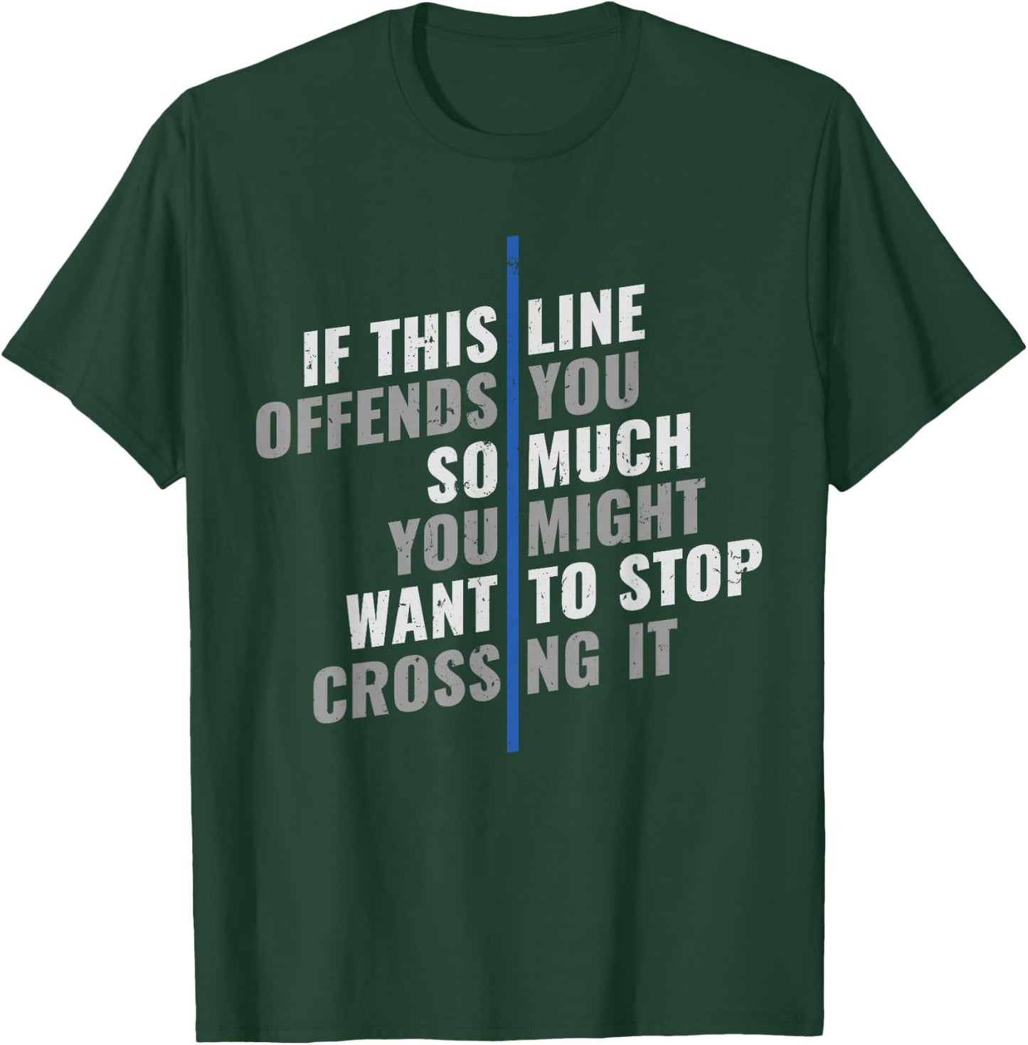 If This Line Offends You Police Officer Cop Back The Blue T-Shirt - T-Shirt | Forest