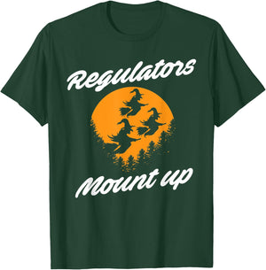 Regulators Mount Up Witches Party Halloween Costume T-Shirt - T-Shirt | Forest
