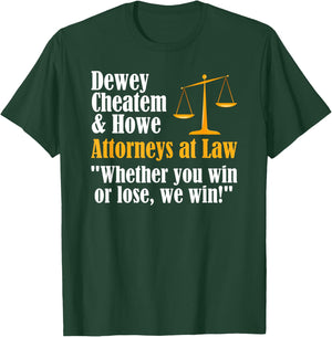 Dewey Cheatem & Howe - Funny Lawyer Attorney Saying Meme T-Shirt - T-Shirt | Forest