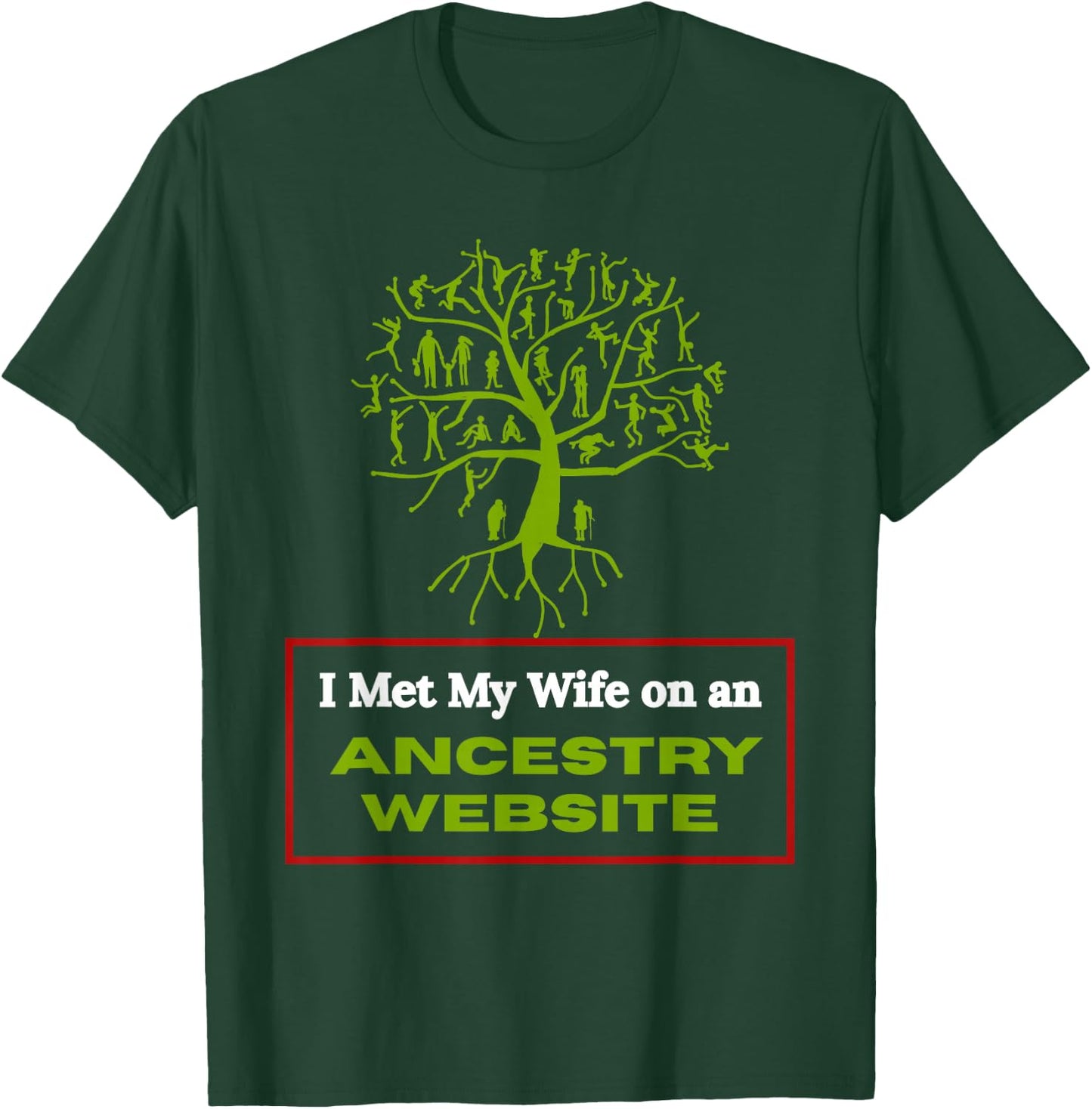 Funny Genealogy Marriage Joke I Met My Wife Through Ancestry T-Shirt - T-Shirt | Forest