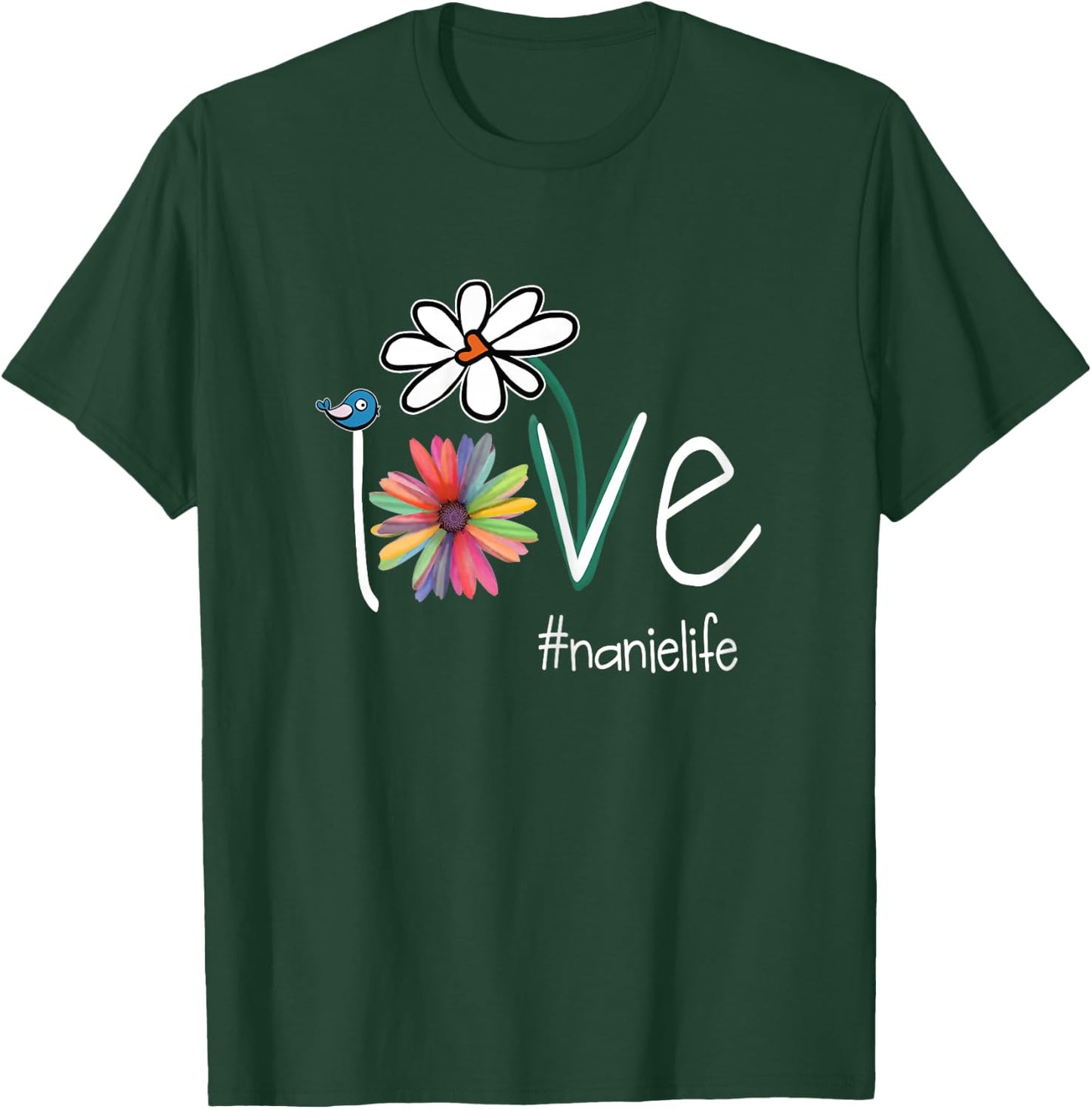 Love Nanie Life - Art Flower Color T-Shirt - T-Shirt | Forest