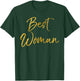 Best Woman Shirt Cute Gold Girl Groomsman Gift T-Shirt - T-Shirt | Forest