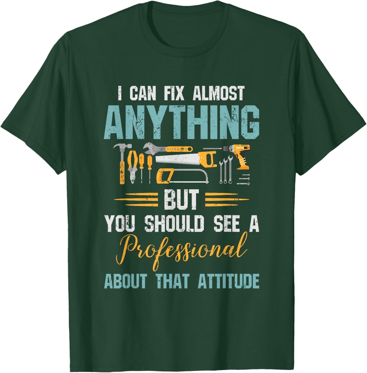 Handyman I Can Fix Almost Anything T-Shirt - T-Shirt | Forest