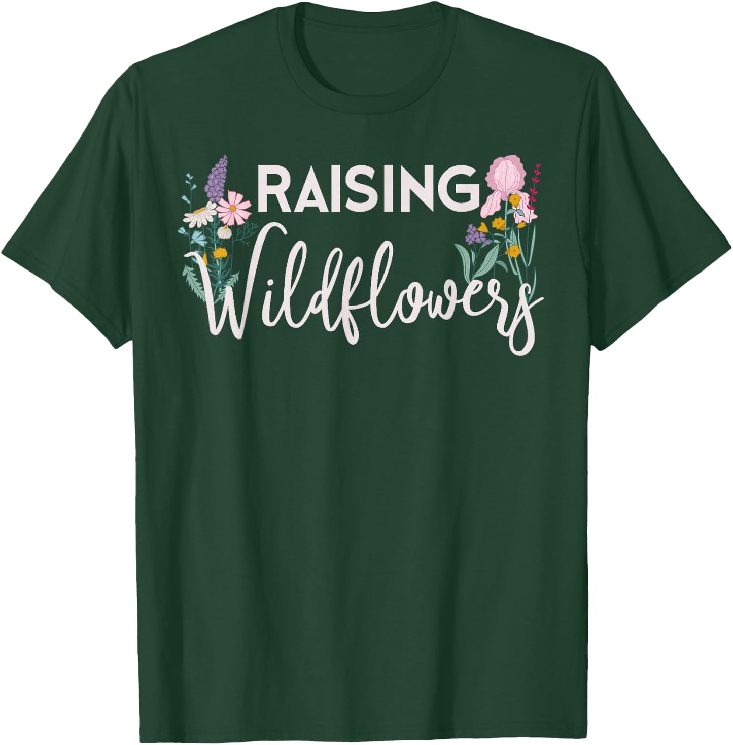 Raising Wildflowers Shirt Mom Mothers Wild Flower Lover Gift T-Shirt - T-Shirt | Forest