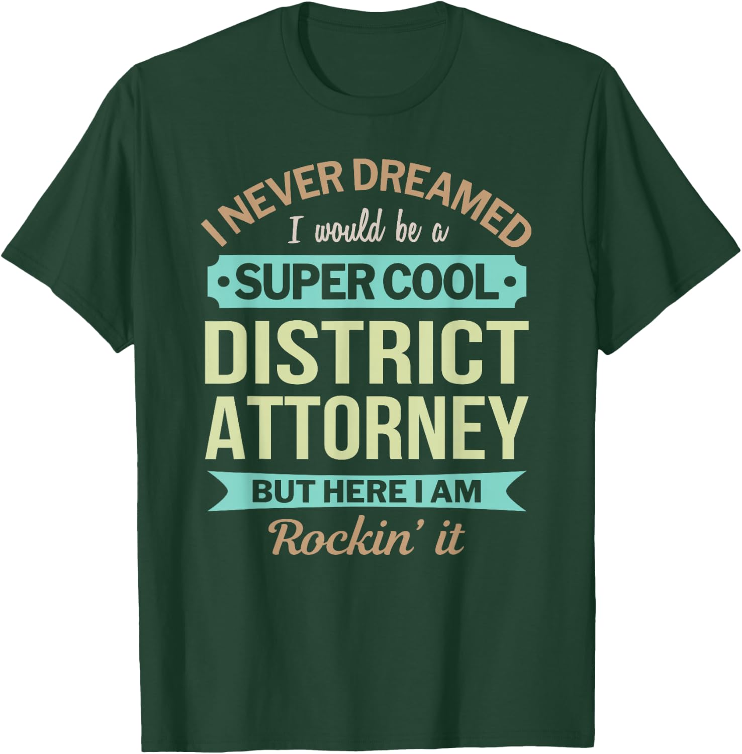 District Attorney Gift Funny Appreciation T-Shirt - T-Shirt | Forest