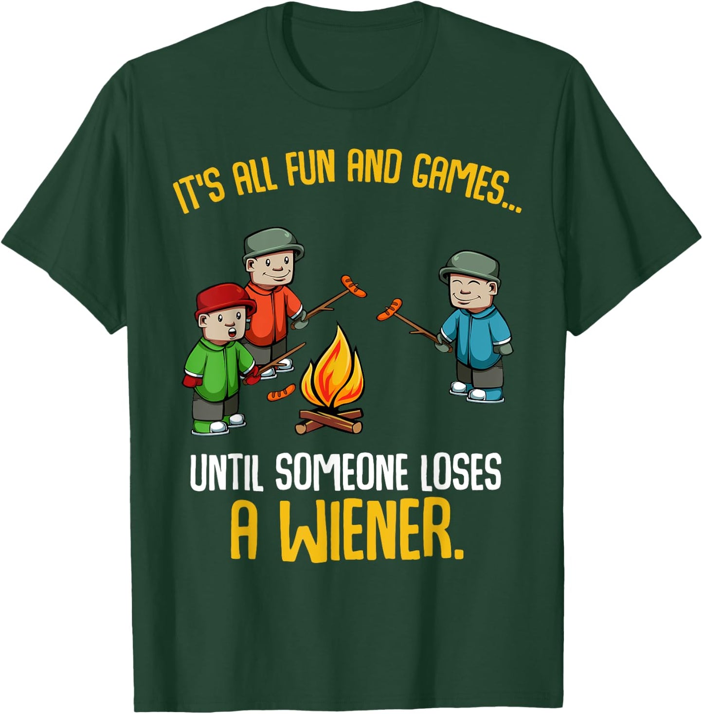 It's All Fun And Games Until Someone Loses A Wiener Funny T-Shirt - T-Shirt | Forest