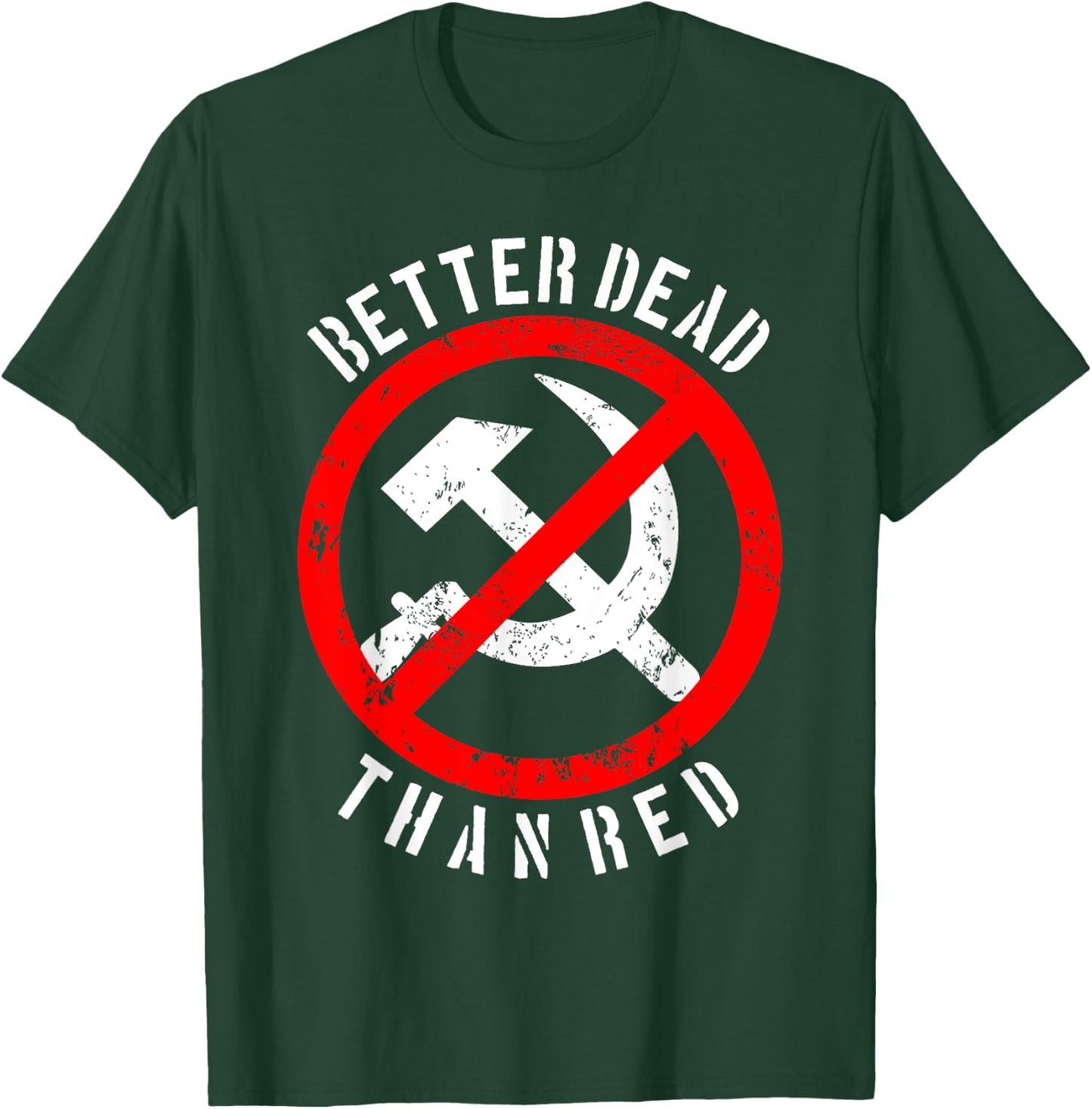 Better Dead Than Red Shirt | Cool Philistine Gift T-Shirt - T-Shirt | Forest