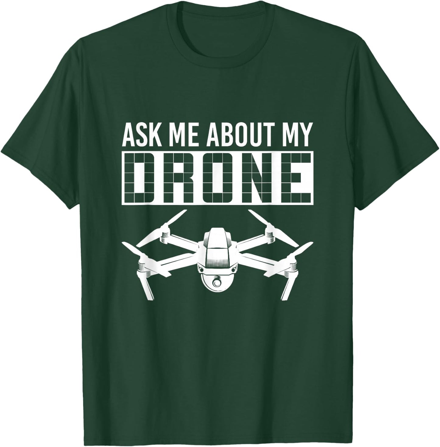 Ask me for my drone T-Shirt - T-Shirt | Forest