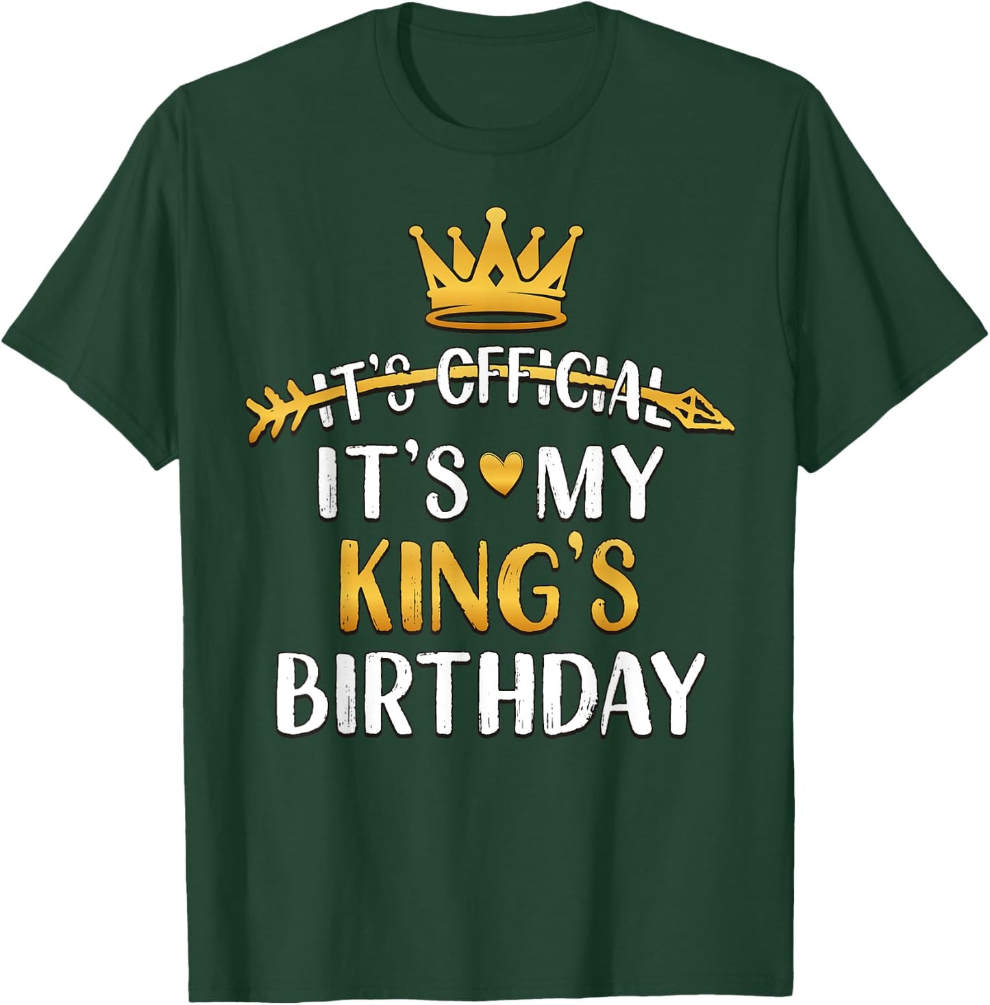 It's Official It's My King's Birthday Idea T-Shirt - T-Shirt | Forest