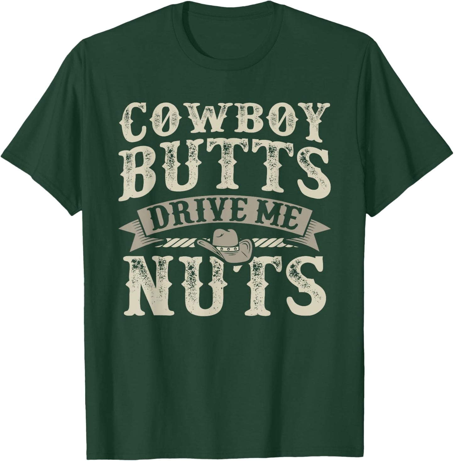 Cowboy Butts Drive Me Nuts Female Western Rodeo T-Shirt - T-Shirt | Forest