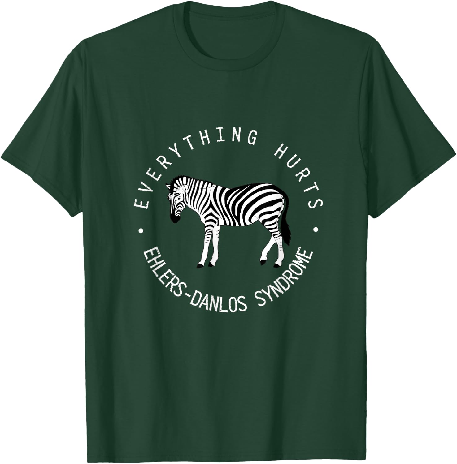 Everything Hurts Ehlers-Danlos Syndrome EDS Awareness T-Shirt - T-Shirt | Forest