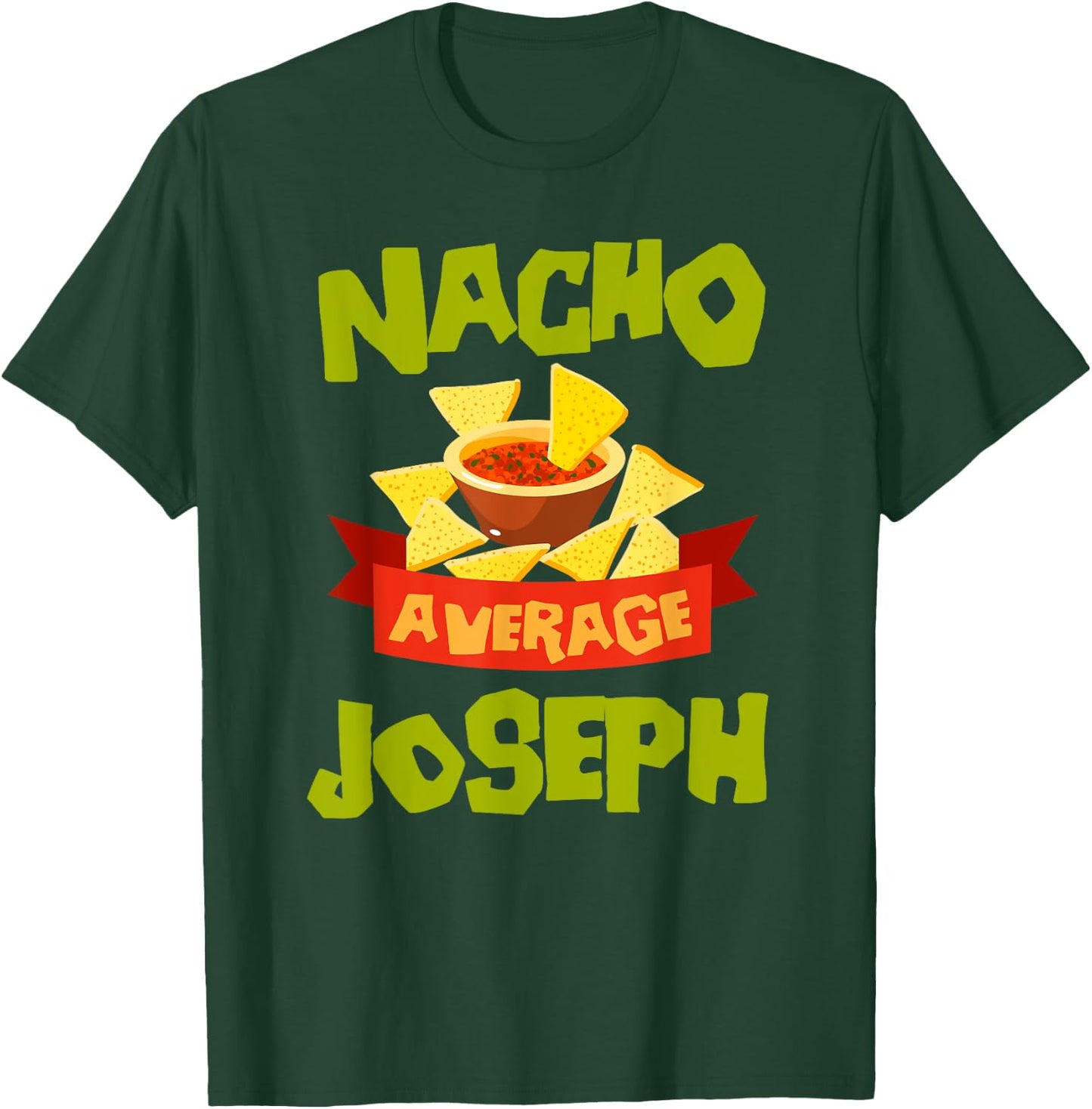 NACHO AVERAGE JOSEPH Funny Birthday Personalized Surname T-Shirt - T-Shirt | Forest