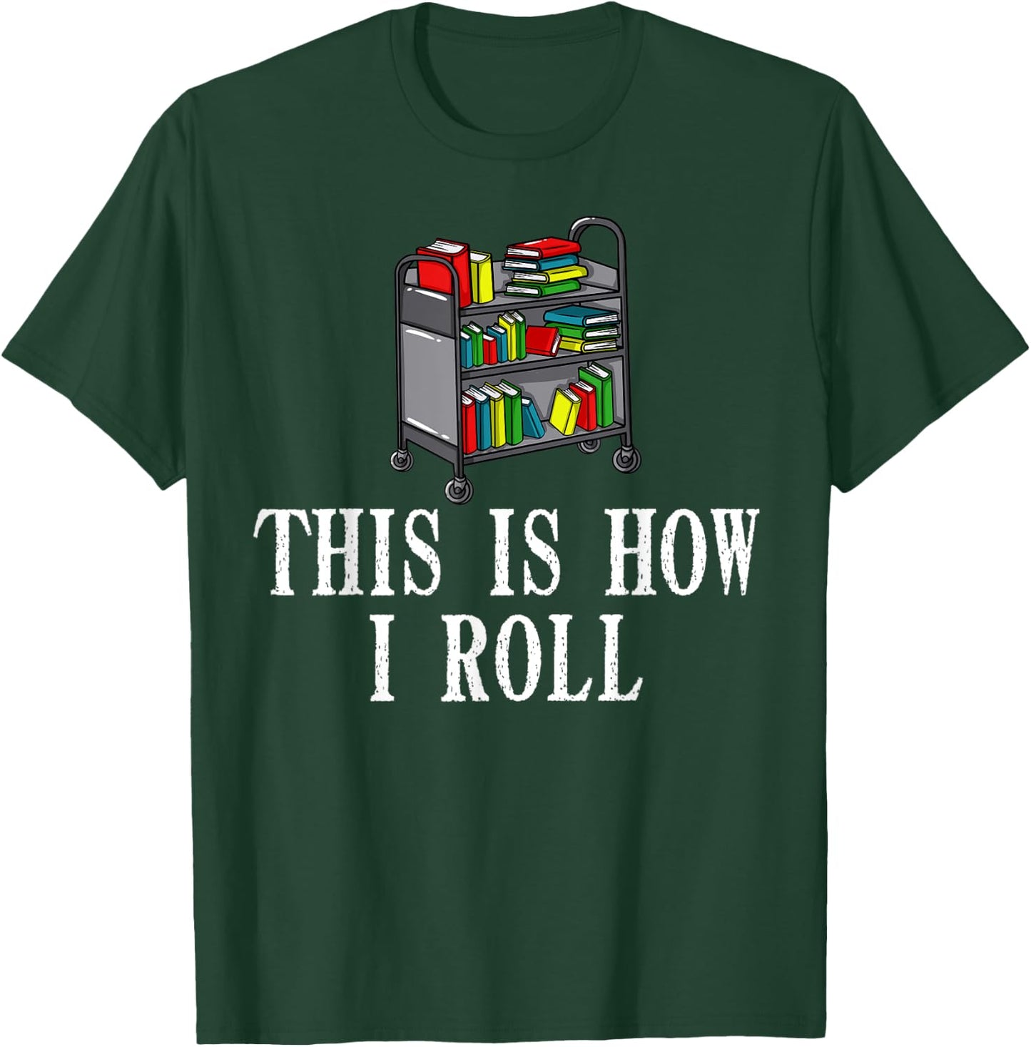 This Is How I Roll Library Gift Book Reading Librarian T-Shirt - T-Shirt | Forest